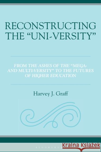 Reconstructing the “Uni-versity”: From the Ashes of the 