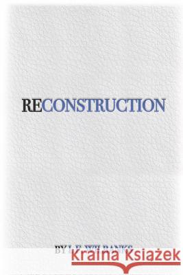 Reconstruction Ivan Francis Wilbanks 9781074140977 Independently Published - książka