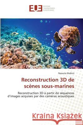 Reconstruction 3D de Scènes Sous-Marines Brahim-N 9783639481310 Editions Universitaires Europeennes - książka