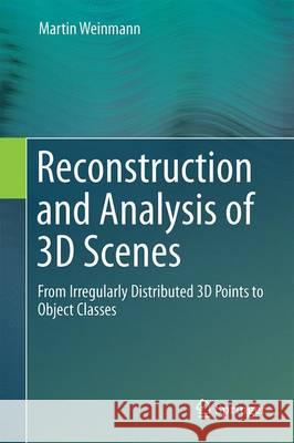Reconstruction and Analysis of 3D Scenes: From Irregularly Distributed 3D Points to Object Classes Weinmann, Martin 9783319292441 Springer - książka