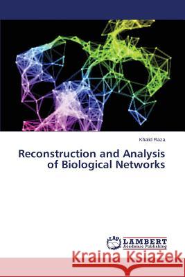 Reconstruction and Analysis of Biological Networks Raza Khalid 9783659773808 LAP Lambert Academic Publishing - książka