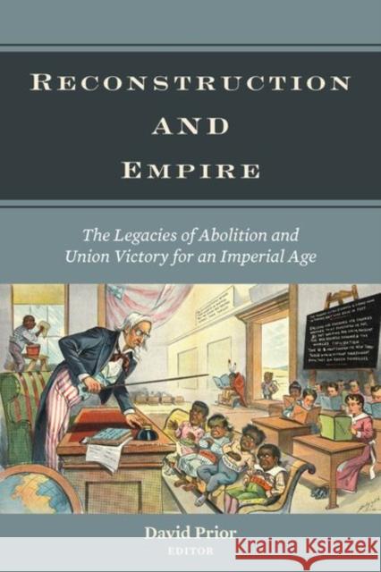 Reconstruction and Empire: The Legacies of Abolition and Union Victory for an Imperial Age David Prior 9780823298648 Fordham University Press - książka