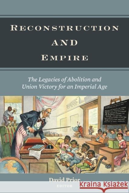 Reconstruction and Empire: The Legacies of Abolition and Union Victory for an Imperial Age David Prior 9780823298655 Fordham University Press - książka