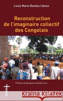 Reconstruction de l'imaginaire collectif des Congolais Louis Marie Bamb Benjamin Sombe 9782336494357 Editions L'Harmattan - książka