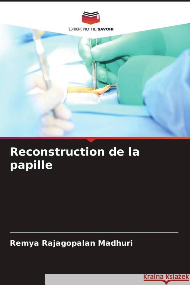 Reconstruction de la papille Rajagopalan Madhuri, Remya 9786204618296 Editions Notre Savoir - książka