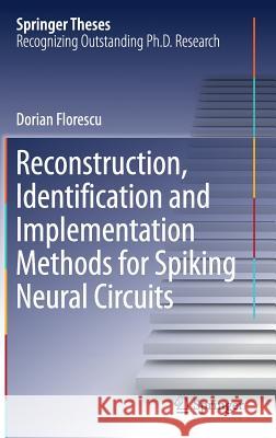 Reconstruction, Identification and Implementation Methods for Spiking Neural Circuits Dorian Florescu 9783319570808 Springer - książka