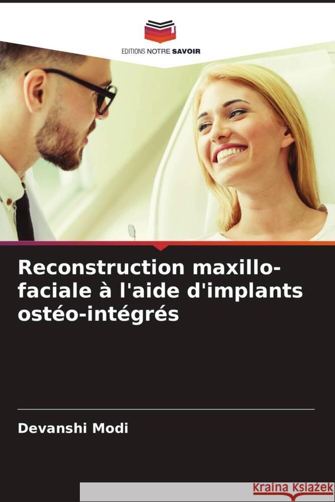 Reconstruction maxillo-faciale à l'aide d'implants ostéo-intégrés Modi, Devanshi 9786206342007 Editions Notre Savoir - książka