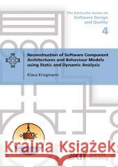 Reconstruction of Software Component Architectures and Behaviour Models using Static and Dynamic Analysis Klaus Krogmann 9783866448049 Karlsruher Institut Fur Technologie - książka