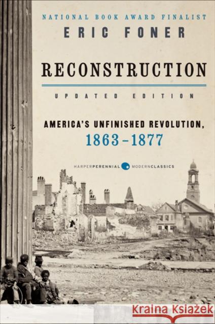 Reconstruction Updated Edition: America's Unfinished Revolution, 1863-1877 Eric Foner 9780062354518 HarperCollins Publishers Inc - książka