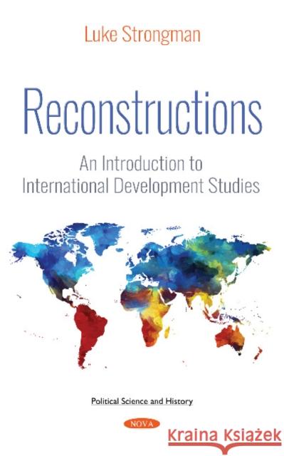 Reconstructions: An Introduction to International Development Studies Luke Strongman 9781536134681 Nova Science Publishers Inc - książka