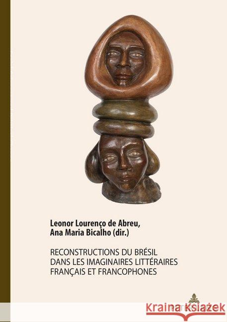 Reconstructions Du Brésil Dans Les Imaginaires Littéraires Français Et Francophones Lourenço de Abreu, Leonor 9782807610002 Peter Lang Ltd. International Academic Publis - książka