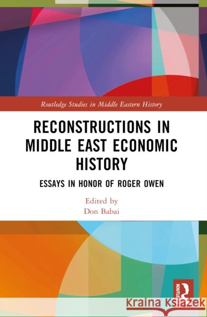 Reconstructions in Middle East Economic History: Essays in Honor of Roger Owen Don Babai 9781032543901 Routledge - książka