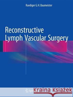 Reconstructive Lymph Vascular Surgery Ruediger G. H. Baumeister 9783319316451 Springer - książka