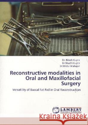 Reconstructive modalities in Oral and Maxillofacial Surgery Gupta, Ritesh, Gupta, Shuchi, Mahajan, Mridul 9783844397383 Dictus Publishing - książka