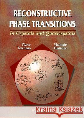 Reconstructive Phase Transitions: In Crystals and Quasicrystals Pierre Toledano Vladimir Dmitriev 9789810223649 World Scientific Publishing Company - książka