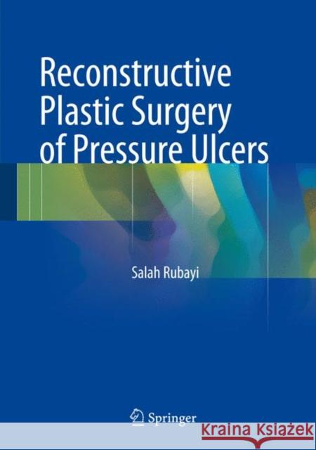 Reconstructive Plastic Surgery of Pressure Ulcers Salah Rubayi 9783662453575 Springer - książka