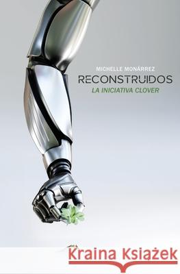 Reconstruidos: La iniciativa Clover Mon Alejo d 9781735489926 Michelle Monarrez - książka