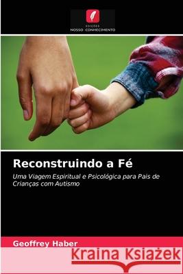 Reconstruindo a Fé Geoffrey Haber 9786203642124 Edicoes Nosso Conhecimento - książka