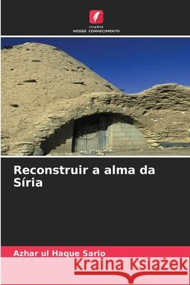 Reconstruir a alma da Síria Sario, Azhar ul Haque 9786202465748 Edições Nosso Conhecimento - książka