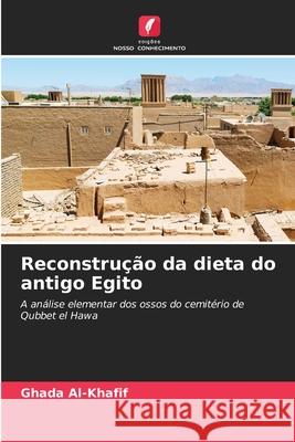 Reconstrução da dieta do antigo Egito Al-Khafif, Ghada 9786202467926 Edições Nosso Conhecimento - książka
