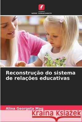 Reconstrução do sistema de relações educativas Mag, Alina Georgeta 9786200708373 Edições Nosso Conhecimento - książka