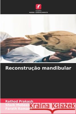 Reconstrução mandibular Prakash, Rathod, Mobeen, Shaik, Romana, Farath 9786208923402 Edições Nosso Conhecimento - książka