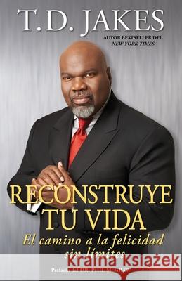 Reconstruye Tu Vida (Reposition Yourself): El Camino a la Felicidad Sin Límites Jakes, T. D. 9781416584063 Atria Books - książka