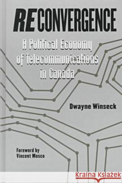 Reconvergence : Political Economy of Telecommunications in China Dwayne Winseck   9781572731448 Hampton Press - książka