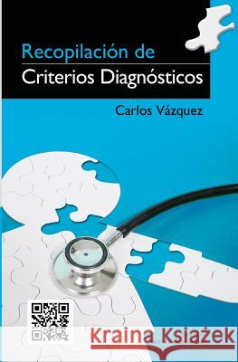 Recopilación de Criterios Diagnósticos Vazquez, Carlos 9781475069846 Createspace - książka