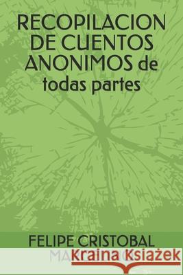 RECOPILACION DE CUENTOS ANONIMOS de todas partes Felipe Cristoba 9781086428469 Independently Published - książka