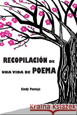 Recopilacion de una vida de poema Pantoja, Cindy 9781543277289 Createspace Independent Publishing Platform - książka