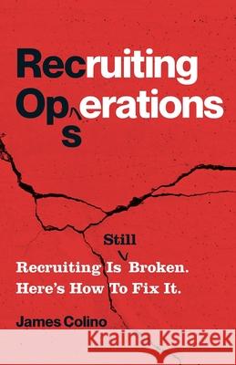 RecOps: Recruiting Is (Still) Broken. Here's How to Fix It. James Colino 9781544526676 Lioncrest Publishing - książka