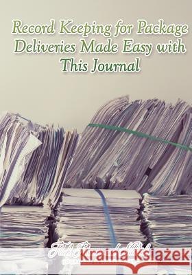 Record Keeping for Package Deliveries Made Easy with This Journal Flash Planners and Notebooks 9781683779636 Flash Planners and Notebooks - książka