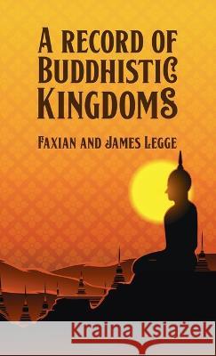 Record of Buddhistic Kingdoms Hardcover Fa-Hsien   9781639232581 Lushena Books Inc - książka