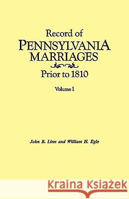 Record of Pennsylvania Marriages Prior to 1810. In Two Volumes. Volume I John B. Linn, William H. Egle 9780806311791 Genealogical Publishing Company - książka