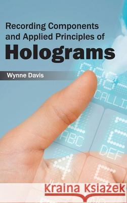 Recording Components and Applied Principles of Holograms Wynne Davis 9781632383983 NY Research Press - książka