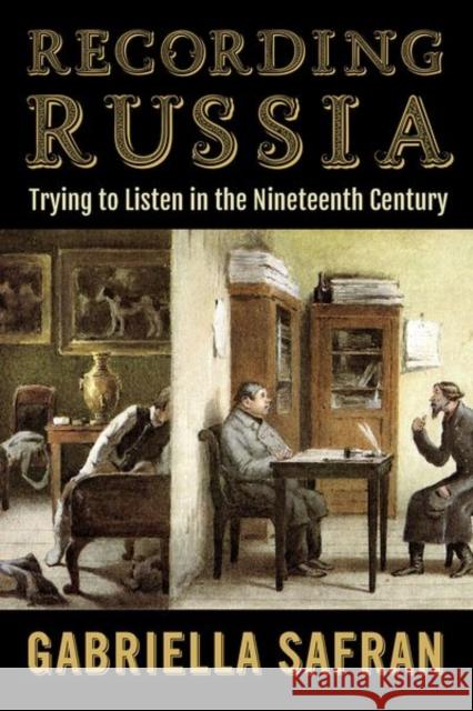 Recording Russia: Trying to Listen in the Nineteenth Century Gabriella Safran 9781501766329 Cornell University Press - książka