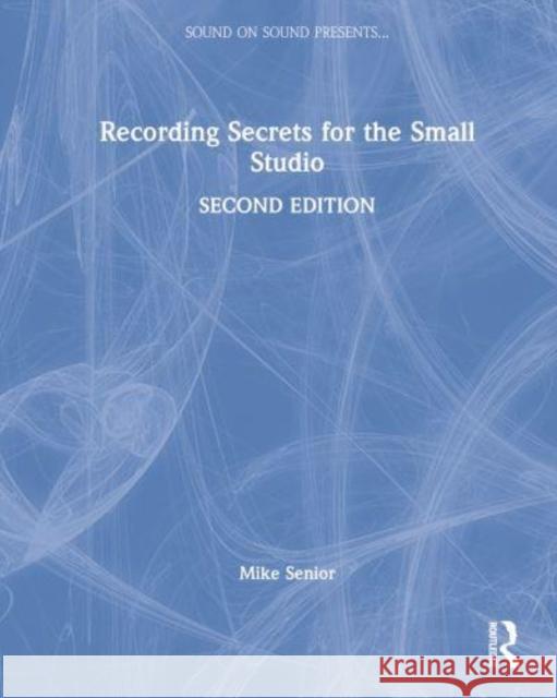 Recording Secrets for the Small Studio Mike Senior 9781032229560 Taylor & Francis Ltd - książka