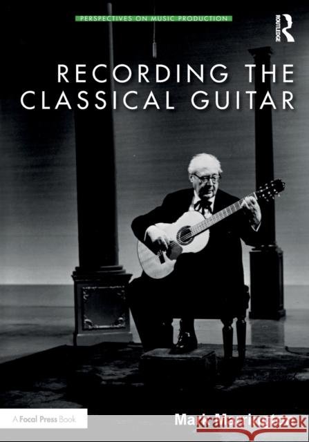 Recording the Classical Guitar Mark Marrington 9781138554702 Routledge - książka