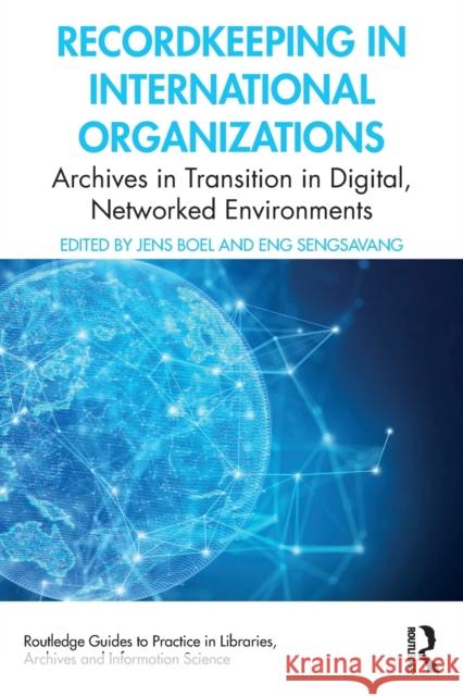 Recordkeeping in International Organizations : Archives in Transition in Digital, Networked Environments Jens Boel Eng Sengsavang 9780367365585 Routledge - książka