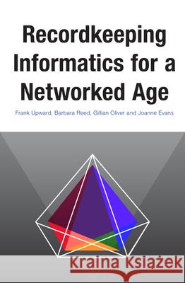 Recordkeeping Informatics for A Networked Age Frank Upward 9781925495881 Monash University Publishing - książka