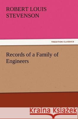 Records of a Family of Engineers Robert Louis Stevenson   9783842437036 tredition GmbH - książka