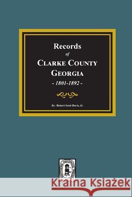 Records of Clarke County, Georgia, 1801-1819. Robert Scott Davis 9780893084851 Southern Historical Press - książka