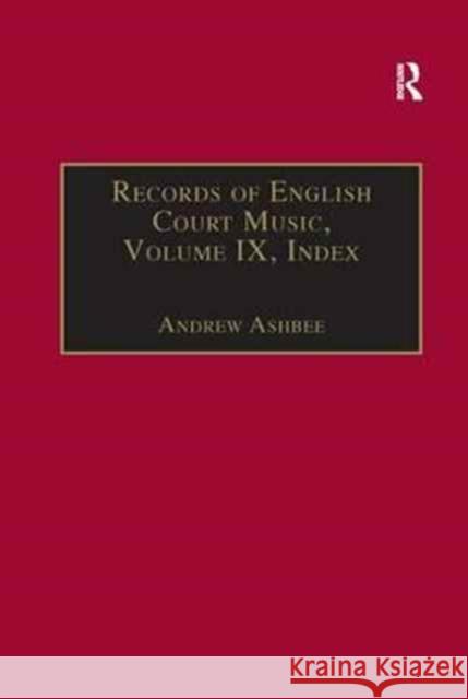 Records of English Court Music: Volume IX: Index    9781138267480 Routledge - książka
