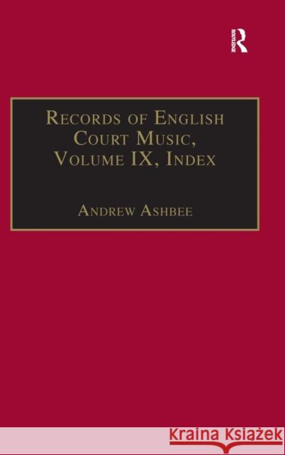 Records of English Court Music: Volume IX: Index Ashbee, Andrew 9781859282748 Routledge - książka