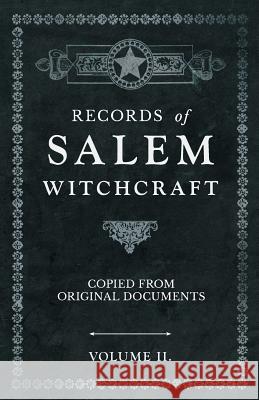 Records of Salem Witchcraft - Copied from Original Documents - Volume II. Anon 9781528709798 Read Books - książka