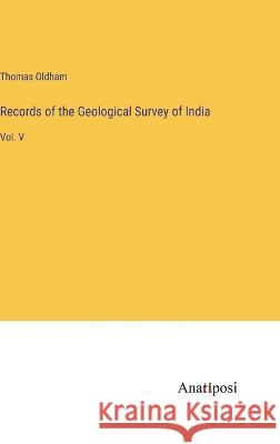 Records of the Geological Survey of India: Vol. V Thomas Oldham 9783382133719 Anatiposi Verlag - książka