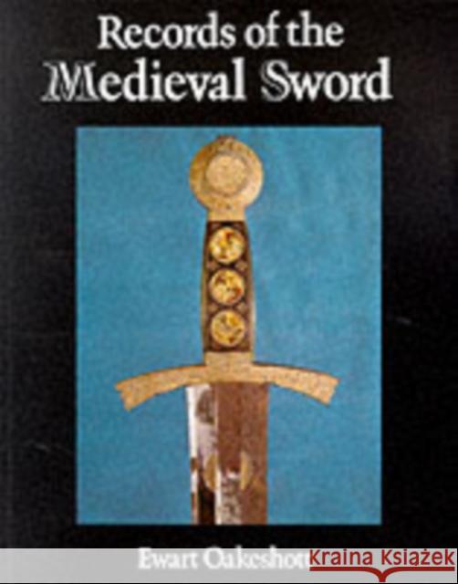 Records of the Medieval Sword Ewart Oakeshott 9780851155661 Boydell & Brewer Ltd - książka