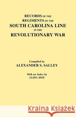 Records of the Regiments of the South Carolina Line Alexander S. Salley 9780806307695 Genealogical Publishing Company - książka