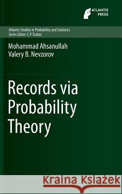 Records Via Probability Theory Ahsanullah, Mohammad 9789462391352 Atlantis Press - książka